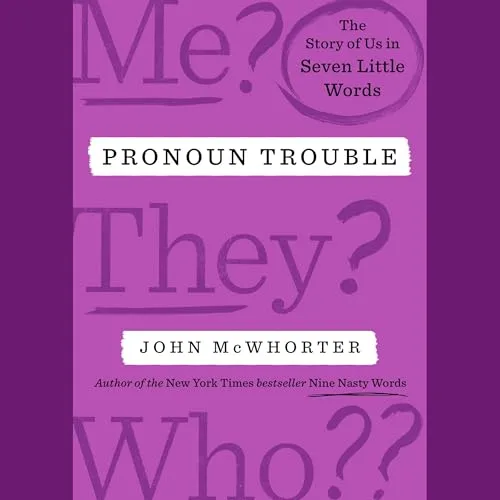 Pronoun Trouble By John McWhorter